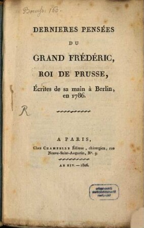 Dernieres pensées du Grand Frédéric, Roi de Prusse : écrites de sa main à Berlin, en 1786