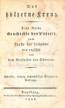Das hölzerne Kreuz : Eine kleine Geschichte der Vorzeit, zum Troste für Leidende neu erzählt