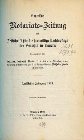 Bayerische Notariats-Zeitung und Zeitschrift für die freiwillige Rechtspflege der Gerichte in Bayern. 30. 1893