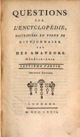 Quéstions Sur L'Encyclopédie : Distribuées En Forme De Dictionnaire. 7, Hérésie - Loix