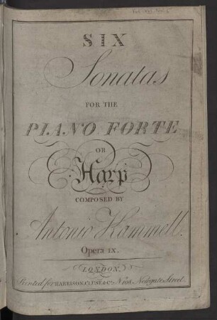 SIX Sonatas FOR THE PIANO FORTE OR Harp COMPOSED BY Antonio Kammell. Opera IX