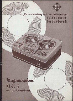 Bedienungsanleitung: Werkstattanleitung und Ersatzteilverzeichnis Telefunken Tonbandgerät Magnetophon KL65 S mit 2 Geschwindigkeiten