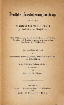 Deutsche Auslieferungsverträge und das behufs Erwirkung von Auslieferungen zu beobachtende Verfahren : Zum praktischen Gebrauch herausgegeben von Landrichter Dr. Menzen