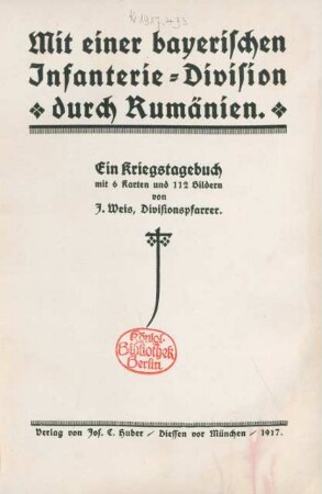 Mit einer bayerischen Infanterie-Division durch Rumänien : ein Kriegstagebuch mit 6 Karten und 112 Bildern
