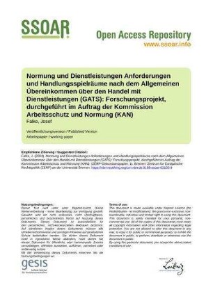 Normung und Dienstleistungen Anforderungen und Handlungsspielräume nach dem Allgemeinen Übereinkommen über den Handel mit Dienstleistungen (GATS): Forschungsprojekt, durchgeführt im Auftrag der Kommission Arbeitsschutz und Normung (KAN)