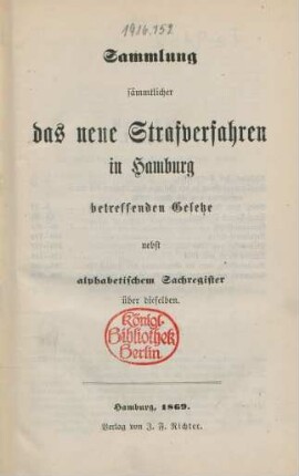 Sammlung sämmtlicher das neue Strafverfahren in Hamburg betreffenden Gesetze : nebst alphabetischem Sachregister über dieselben