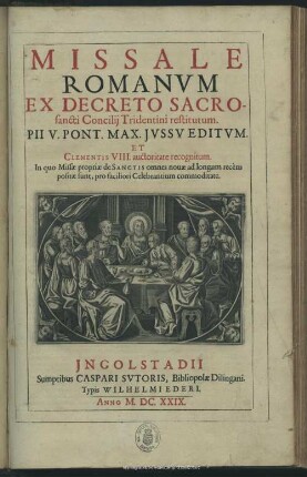 Missale Romanum ex decreto sacrosancti Concilij Tridentini restitutum Pii V. ... jussu editum et Clementis VIII. auctoritate recognitum ...