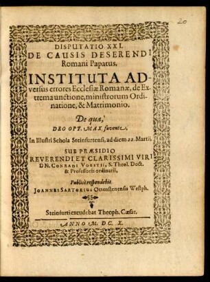 Disputatio XXI. De Causis Deserendi Romani Papatus. Instituta Adversus errores Ecclesiae Romanae, de Extrema unctione, ministrorum Ordinatione, & Matrimonio