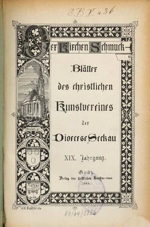 Der Kirchenschmuck : Blätter d. Christlichen Kunstvereines der Diöcese Seckau. 19. 1888