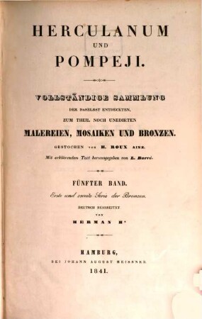 Herculanum und Pompeji : vollständige Sammlung der daselbst entdeckten, zum Theil noch unedirten Malereien, Mosaiken und Bronzen, 5. Erste und zweite Serie der Bronzen