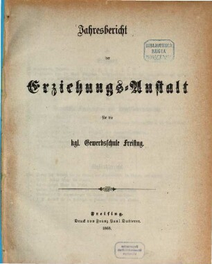Jahresbericht der Erziehungsanstalt für die Königliche Gewerbsschule Freising. 1867/68