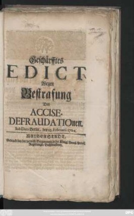 Geschärfftes Edict Wegen Bestrafung der Accise-Defraudationen : Sub Dato Berlin, den 23. Februarii 1722.