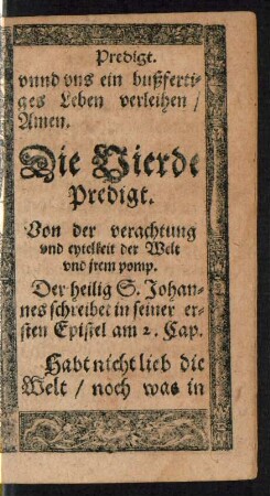 Die Vierde Predigt. Von der verachtung und eytelkeit der Welt und irem pomp.