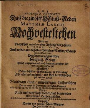 Apologia veritatis, daß die zwölff Schluß-Reden Matth. Langii noch bestehen, wider den Pragischen Appendicem Iodoci Kedd