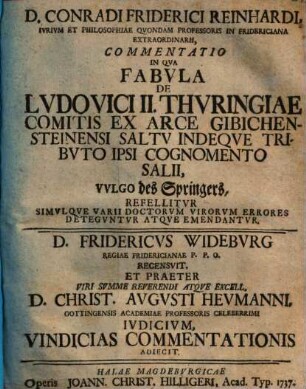 D. Conradi Friderici Reinhardi Commentatio, in qua fabula de Ludovici II. Thuringiae comitis ex arce Gibichensteinensi saltu, indeque tributo ipsi cognomento Salii, vulgo des Springers, refellitur