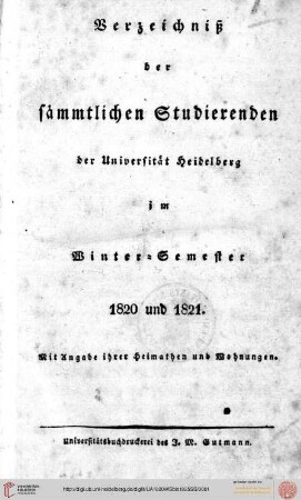 Verzeichnis der sämmtlichen Studierenden der Universität Heidelberg im Wintersemester 1820/1821 bis Sommersemester 1825
