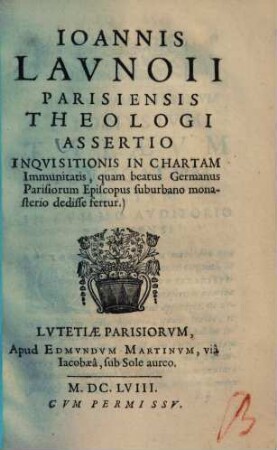 Assertio inquisitionis in chartam immunitatis : quam beatus Germanus Parisiorum episcopus suburbano monasterio dedisse fertur