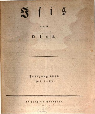 Isis : encyclopädische Zeitschrift, vorzügl. für Naturgeschichte, vergleichende Anatomie u. Physiologie. 1831, 1831