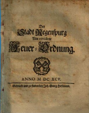 Der Stadt Regenspurg Neu revidirte Feuer-Ordnung