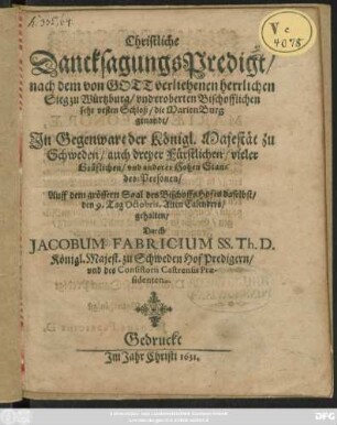 Christliche DancksagungsPredigt/ nach dem von Gott verliehenen herrlichen Sieg zu Würtzburg/ und eroberten Bischofflichen sehr vesten Schloß/ die MarienBurg genandt