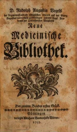 Rudolph Augustin Vogels neue medicinische Bibliothek. 2. 1755