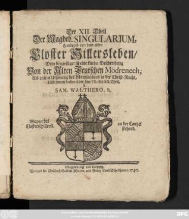 Theil 12: Handelnd von dem alten Closter Hillersleben : Dem beygefüget ist eine kurtze Beschreibung Von der Alten Teutschen Mödrenech, Als einem Ursprung des Aberglaubens in der Christ-Nacht, Und einem Indice über den VII. bis XII. Theil
