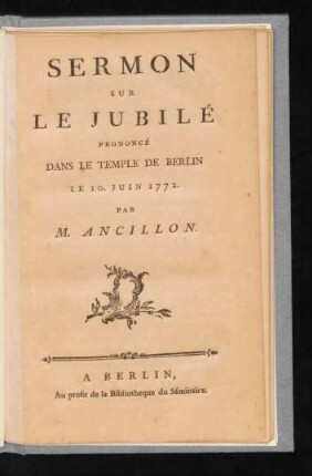 Sermon Sur Le Jubilé Prononcé Dans Le Temple De Berlin Le 10. Juin 1772