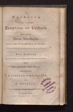 Nachtrag einiger wichtigen Zeugnisse und Urtheile über meine Neue Methode lesen und rechtschreiben zu lehren : Ein Anhang zu der letzt erschienenen kleinen Schrift über den Karakter und Werth guter natürlicher Unterrichtsmethoden