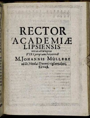 Rector Academiae Lipsiensis invitat Ad Exsequias Viri perquam Reverendi M. Johannis Mülleri ad D. Nicolai Diaconi vigilantissimi, Cives.