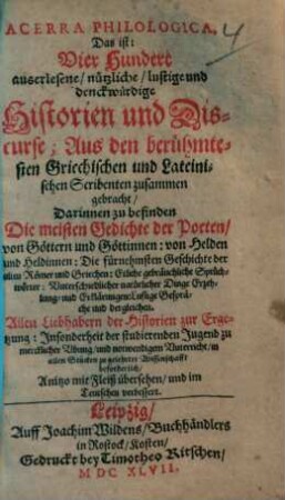Acerra philologica, Das ist: Vier Hundert auserlesene, nützliche, lustige und denckwürdige Historien und Discurse; Aus den berühmtesten Griechischen und Lateinischen Scribenten