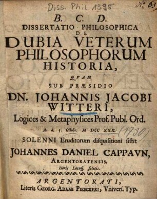 Dissertatio Philosophica De Dubia Veterum Philosophorum Historia