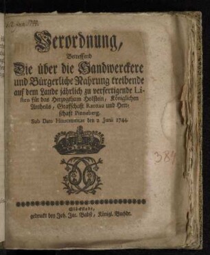Verordnung, Betreffend Die über die Handwerckere und Bürgerliche Nahrung treibende auf dem Lande jährlich zu verfertigende Listen für das Herzogthum Holstein, Königlichen Antheils, Grafschaft Ranzau und Herrschaft Pinneberg : Sub Dato Hirschholm den 2 Junii 1744