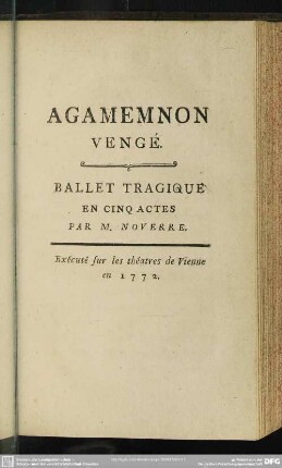 Agamemnon Vengé : Ballet Tragique En Cinq Actes ...; Exécuté Sur les théatres de Vienne en 1772