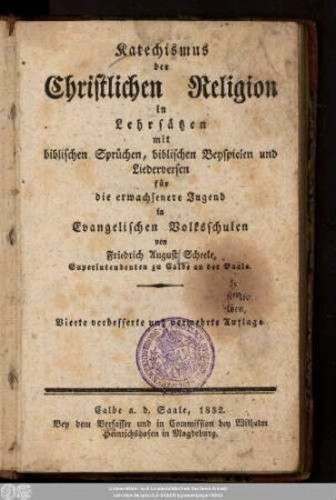 Katechismus der Christlichen Religion in Lehrsätzen : mit biblischen Sprüchen, biblischen Beyspielen und Liederversen für die erwachsenere Jugend in Evangelischen Volksschulen