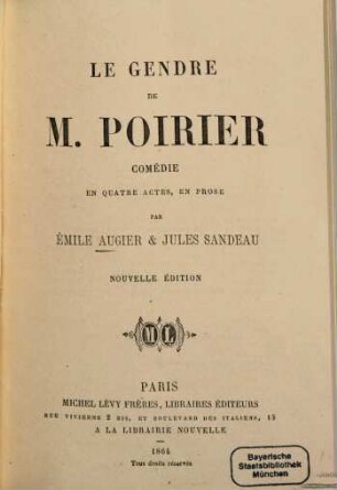 Le gendre de M. Poirier : Comédie en 4 actes, en prose. Par Émile Augier et Jules Sandeau