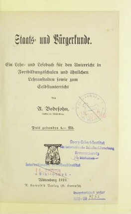 Staats- und Bürgerkunde : ein Lehr- und Lesebuch für den Unterricht in Fortbildungsschulen und ähnlichen Lehranstalten sowie zum Selbstunterricht