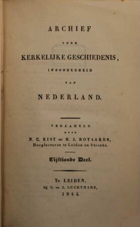 Archief voor kerkelijke geschiedenis, inzonderheid van Nederland. 4 = Deel 15 des Gesamtw. 1844