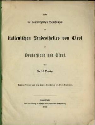 Ueber die staatsrechtlichen Beziehungen des italienischen Landestheiles von Tirol zu Deutschland und Tirol