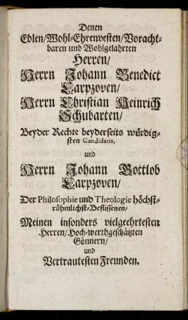 Denen Edlen/ Wohl-Ehrenvesten [...] Herren/ Herrn Johann Benedict Larpzoven/ Herrn Christian Heinrich Schubarten [...] Herrn Johann Gottlob Larpzoven [...]