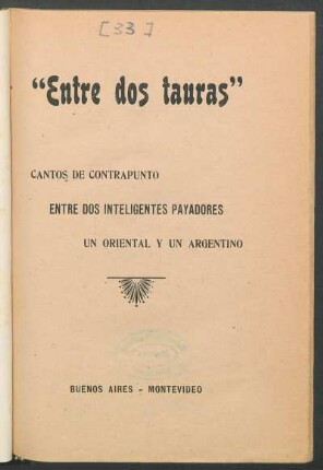"Entre dos tauras" : cantos de contrapunto entre dos inteligentes payadores un oriental y un argentino