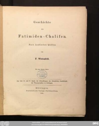 Geschichte der Faṭimiden-Chalifen : nach arabischen Quellen ; Mit einer Karten-Skizze