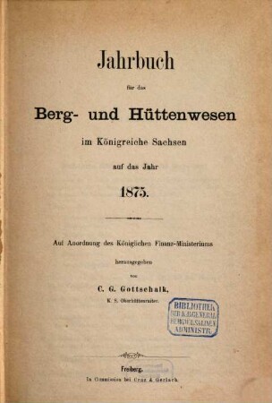 Jahrbuch für das Berg- und Hüttenwesen im Königreiche Sachsen, 1875