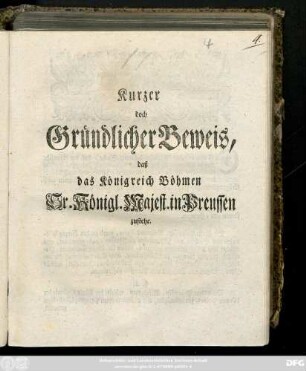 Kurzer doch Gründlicher Beweis, daß das Königreich Böhmen Sr. Königl. Majest. in Preussen zustehe