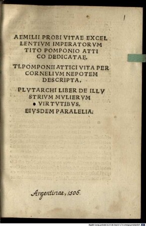 Aemilii Probi Vitae Excellentivm Imperatorvm : Tito Pomponio Attico Dedicatae. Ti. Pomponii Attici Vita Per Cornelivm Nepotem Descripta. Plvtarchi Liber De Illvstrivm Mvliervm Virtvtibvs. [Tradvctio, Per Alamanvm Ranvtinvm ...]
