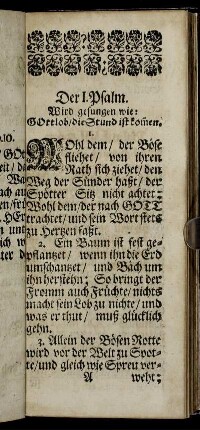 Der I. Psalm. Wird gesungen wie: Gottlob/ die Stund ist kommen. - Der XIX. Psalm. Wird gesungen wie: Der Herr ist mein getreuer Hirt.