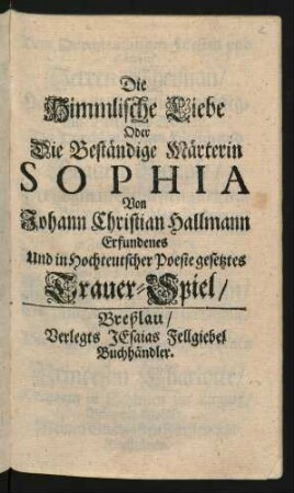 Die Himmlische Liebe Oder Die Beständige Märterin Sophia