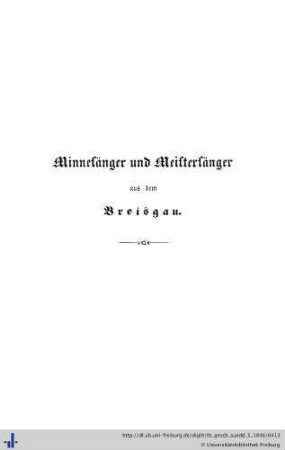 VI. Minnesänger und Meistersänger aus dem Breisgau.