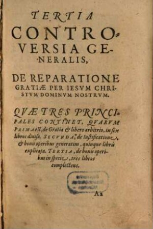 Disputationes Roberti Bellarmini Societatis Iesv, De Controversiis Christianae Fidei, Adversvs huivs temporis Haereticos : Tribus Tomis comprehensae, 3,3. De Reparatione Gratiae Per Iesvm Christvm Dominvm Nostrvm