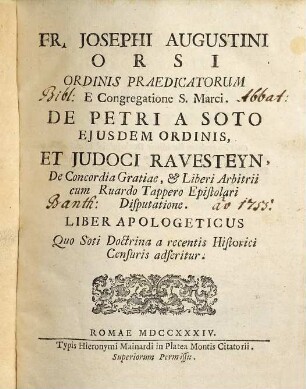 Fr. Josephi Augustini Orsi ... De Petri A Soto ... Et Judoci Ravesteyn, De Concordia Gratiae, & Liberi Arbitrii