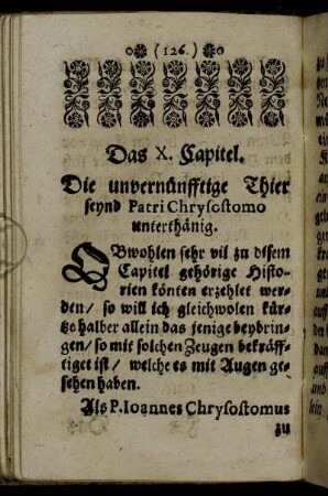 Das X. Capitel. Die unvernünfftige Thier seynd Patri Chrysostomo unterthänig.
